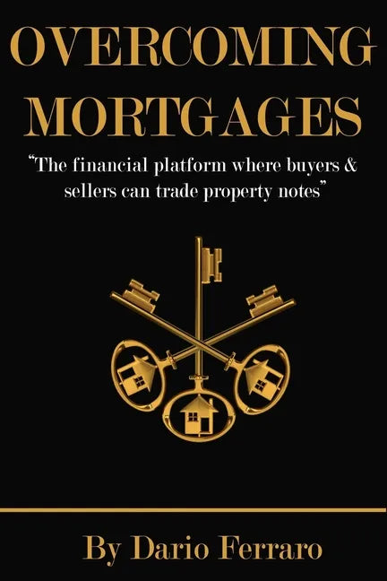 Overcoming Mortgages: The financial platform where buyers & sellers can trade property notes - Paperback