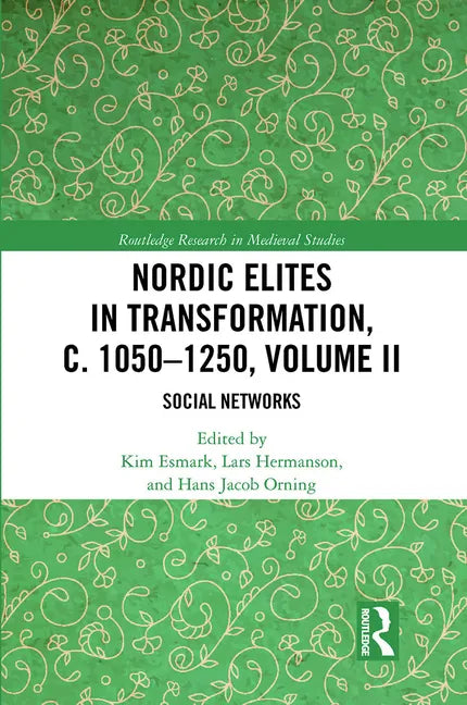 Nordic Elites in Transformation, C. 1050-1250, Volume II: Social Networks - Paperback