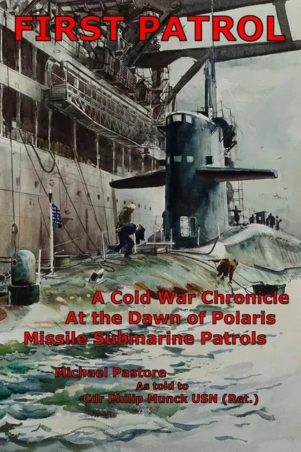 First Patrol: A Cold War Chronicle at the dawn of Polaris missile submarine patrols - Paperback