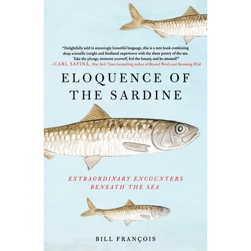 Eloquence of the Sardine: Extraordinary Encounters Beneath the Sea - Paperback