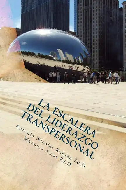 La Escalera del Liderazgo Transpersonal: Del Yo a la Organización Global - Paperback