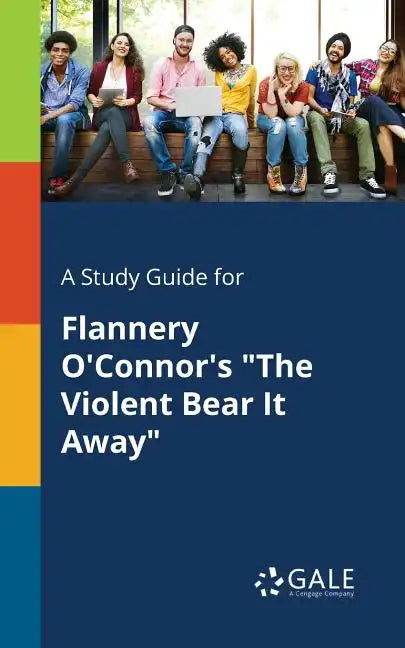 A Study Guide for Flannery O'Connor's "The Violent Bear It Away" - Paperback