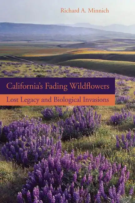 California's Fading Wildflowers: Lost Legacy and Biological Invasions - Hardcover