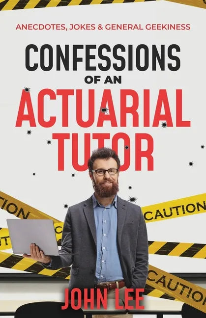 Confessions of an Actuarial Tutor: Anecdotes, Jokes & General Geekiness - Paperback
