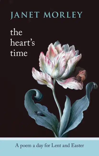 The Heart's Time: A Poem a Day for Lent and Easter - Paperback