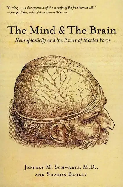 The Mind and the Brain: Neuroplasticity and the Power of Mental Force - Paperback