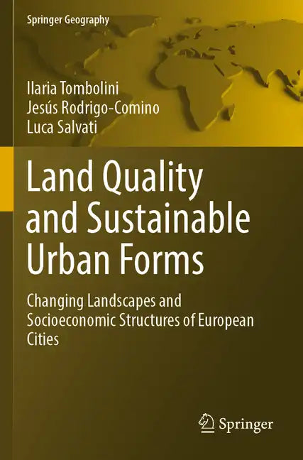 Land Quality and Sustainable Urban Forms: Changing Landscapes and Socioeconomic Structures of European Cities - Paperback