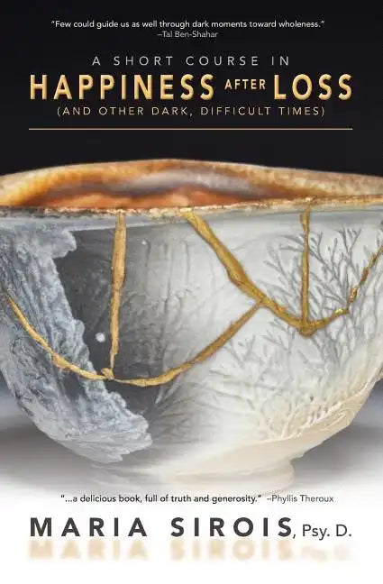 A Short Course in Happiness After Loss: (and Other Dark, Difficult Times) - Paperback