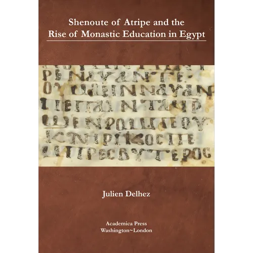 Shenoute of Atripe and the Rise of Monastic Education in Egypt - Hardcover