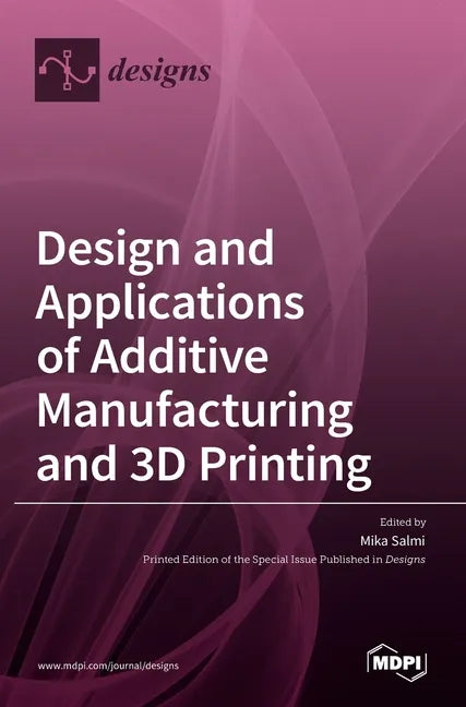 Design and Applications of Additive Manufacturing and 3D Printing - Hardcover