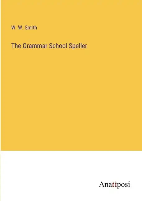 The Grammar School Speller - Paperback