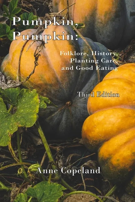 Pumpkin, Pumpkin: : Folklore, History, Planting Hints and Good Eating - Paperback