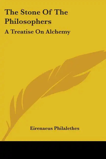 The Stone Of The Philosophers: A Treatise On Alchemy - Paperback