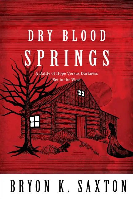 Dry Blood Springs: A Battle of Hope Versus Darkness Set in the West - Paperback