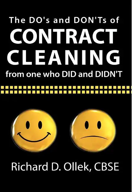 The DO's and DON'Ts of Contract Cleaning From One Who DID and DIDN'T - Hardcover