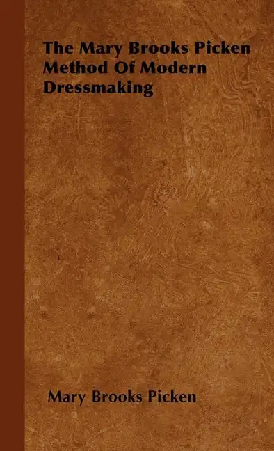 The Mary Brooks Picken Method of Modern Dressmaking - Hardcover