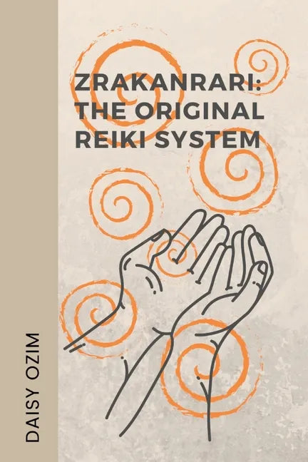 The Zrakanrari: The Original Reiki System - Paperback