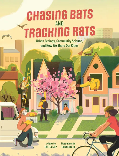 Chasing Bats and Tracking Rats: Urban Ecology, Community Science, and How We Share Our Cities - Paperback
