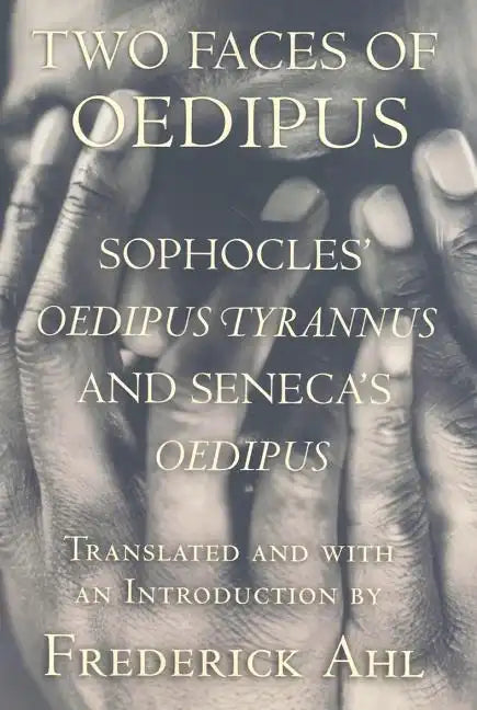 Two Faces of Oedipus: Sophocles' "oedipus Tyrannus" and Seneca's "oedipus" - Paperback