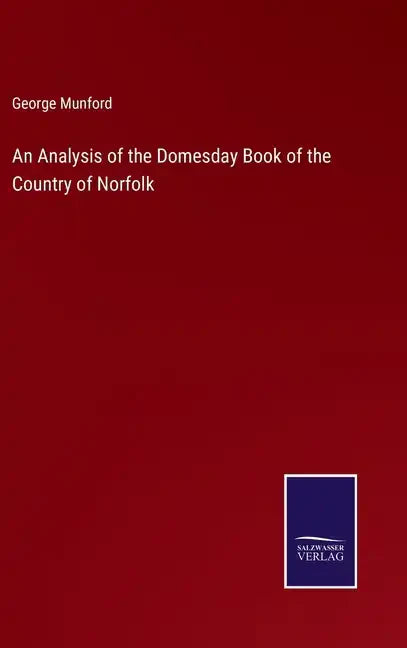 An Analysis of the Domesday Book of the Country of Norfolk - Hardcover