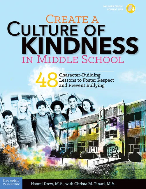 Create a Culture of Kindness in Middle School: 48 Character-Building Lessons to Foster Respect and Prevent Bullying - Paperback