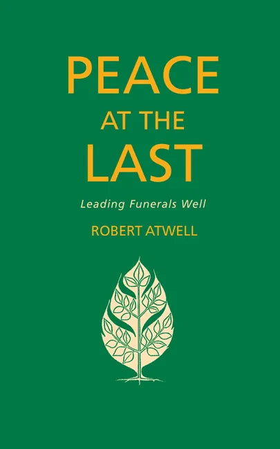 Peace at the Last: Leading Funerals Well - Paperback