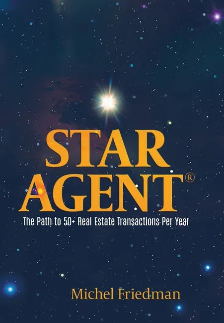 Star Agent: The Path to 50+ Real Estate Transactions Per Year - Hardcover