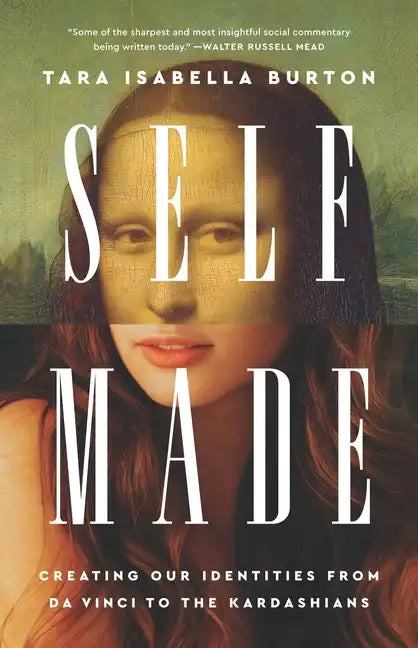 Self-Made: Creating Our Identities from Da Vinci to the Kardashians - Hardcover