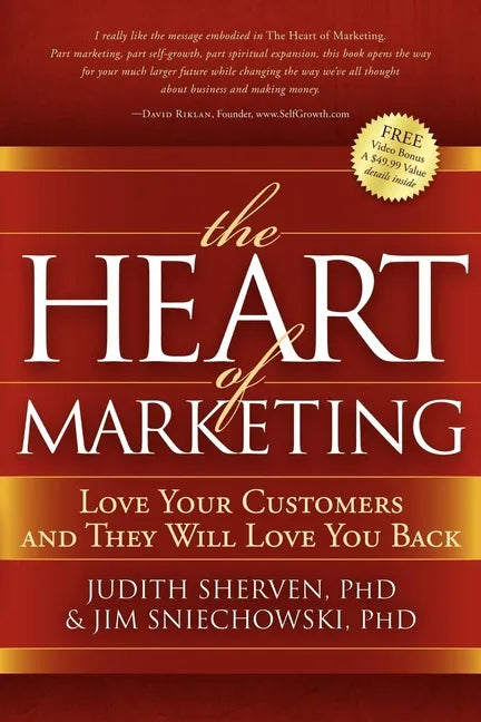 The Heart of Marketing: Love Your Customers and They Will Love You Back - Paperback