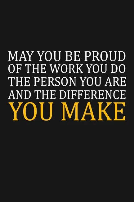 May You Be Proud Of The Work You Do: Team Appreciation Gifts - Paperback