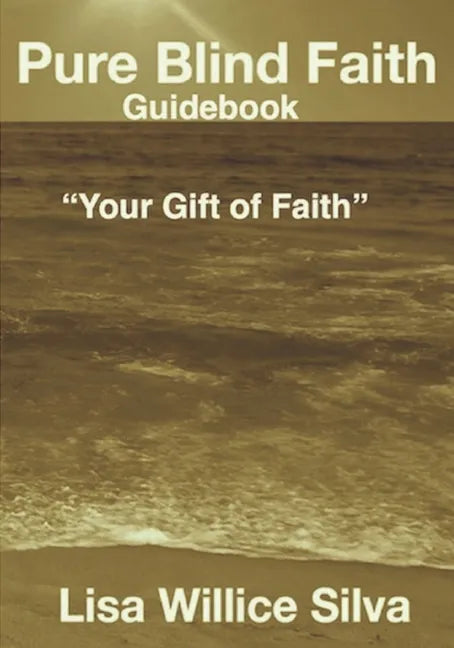 Pure Blind Faith Guidebook: "Your Gift of Faith" - Paperback