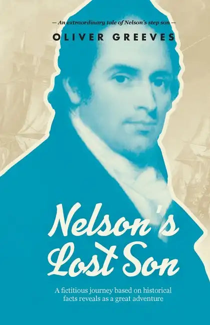 Nelson's Lost Son: A fictitious journey based on historical fact reveals as a great adventure - Paperback