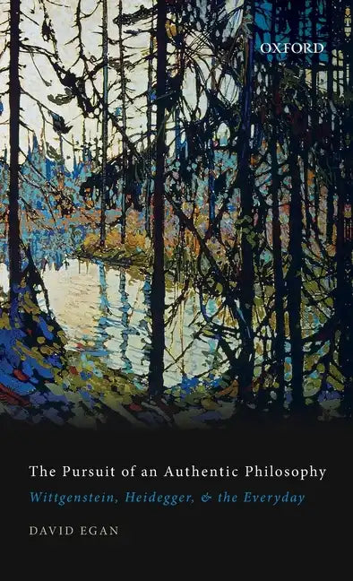 Pursuit of an Authentic Philosophy: Wittgenstein, Heidegger, and the Everyday - Hardcover