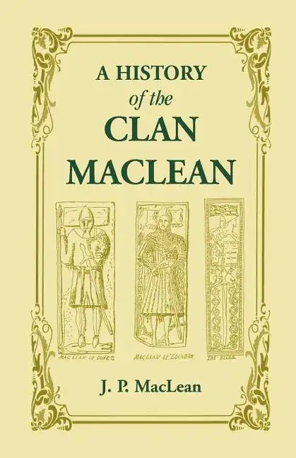 A History of the Clan MacLean from its first settlement at Duard Castle, in the Isle of Mull, to the Present Period, including a Genealogical Account - Paperback