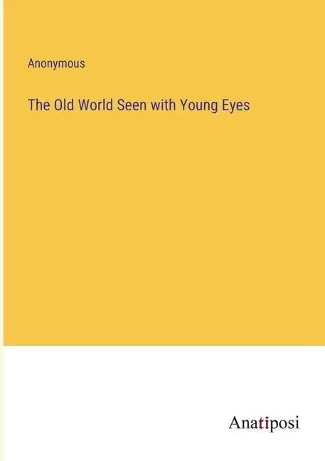 The Old World Seen with Young Eyes - Paperback