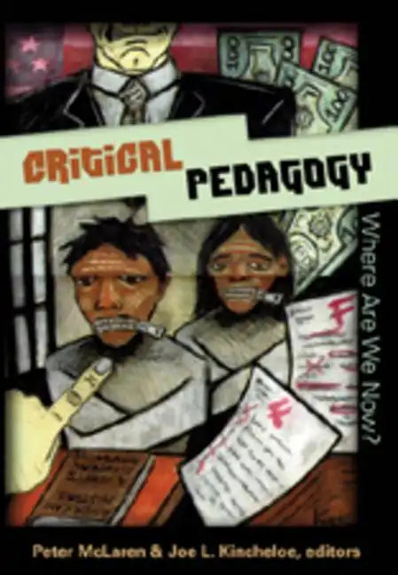 Critical Pedagogy: Where Are We Now? - Paperback