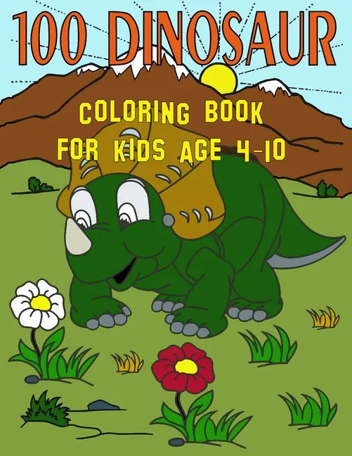 100 Dinosaur Coloring Book For Kids Age 4-10: T-Rex Dinosaur Coloring Book / 100 Cute Unique Dinosaur T-Rex Coloring Pages For 4-10 Years Old Boys and - Paperback