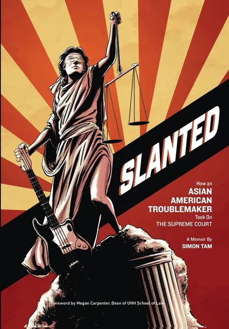 Slanted: How an Asian American Troublemaker Took on the Supreme Court - Hardcover