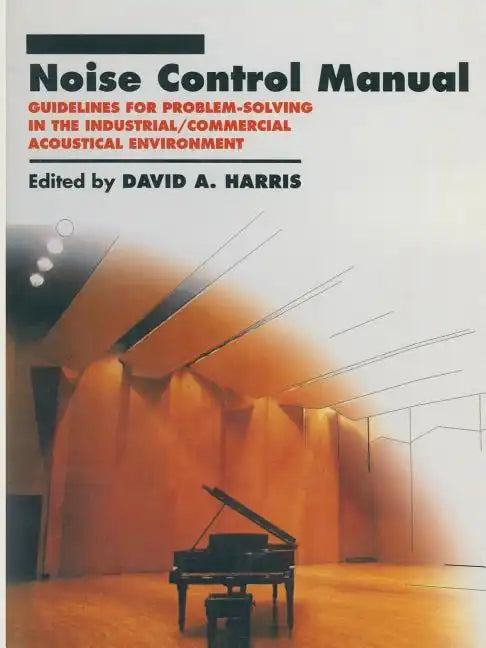 Noise Control Manual: Guidelines for Problem-Solving in the Industrial / Commercial Acoustical Environment - Paperback