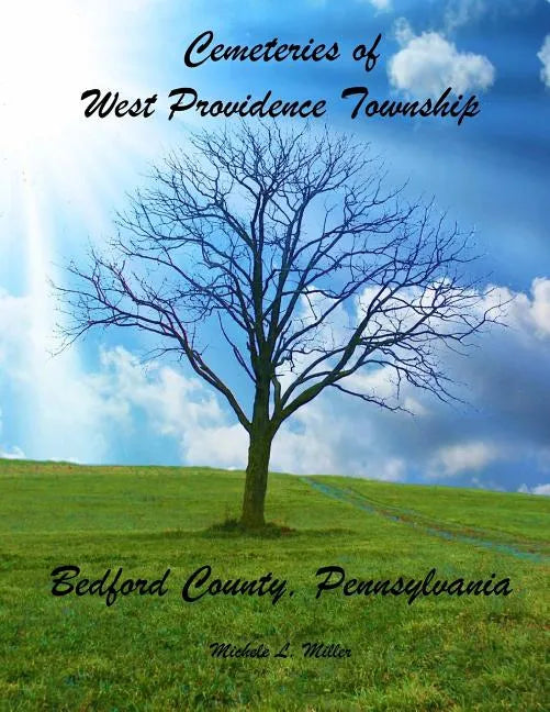 Cemeteries of West Providence Township, Bedford County, Pennsylvania - Paperback