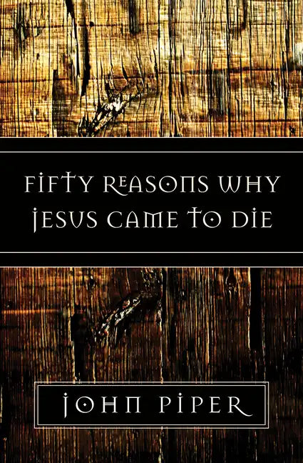 Fifty Reasons Why Jesus Came to Die - Paperback