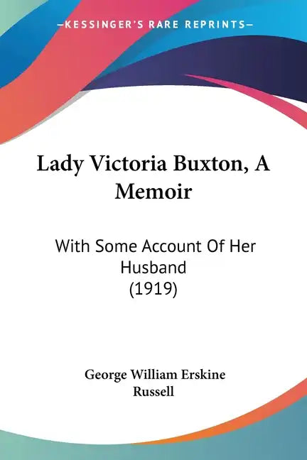 Lady Victoria Buxton, A Memoir: With Some Account Of Her Husband (1919) - Paperback