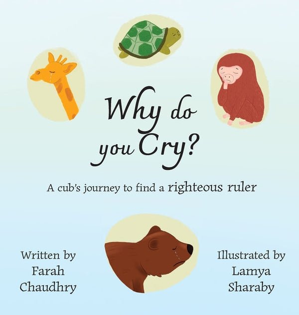 Why do you Cry?: A cub's journey to find a righteous ruler - Hardcover