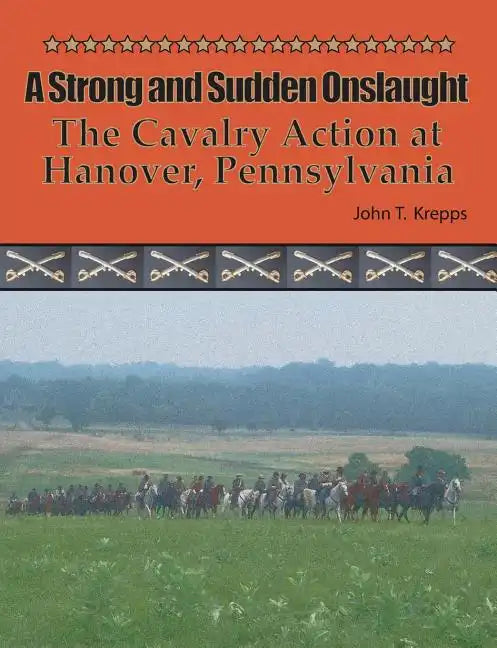 A Strong and Sudden Onslaught: The Cavalry Action at Hanover, Pennsylvania - Paperback