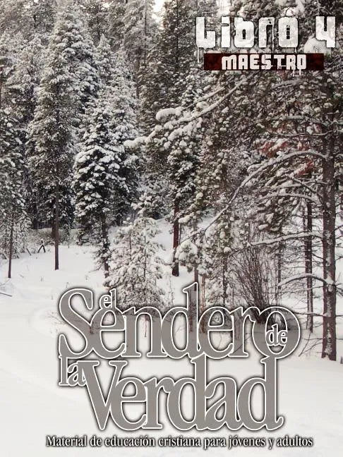 El Sendero de la Verdad, Libro 4 (Maestro): Material de Educación Cristiana para Jóvenes y Adultos - Paperback