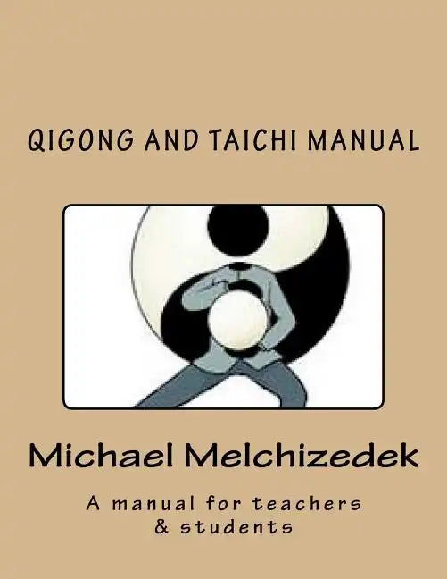 QiGong And TaiChi Manual: A manual for teachers & students - Paperback