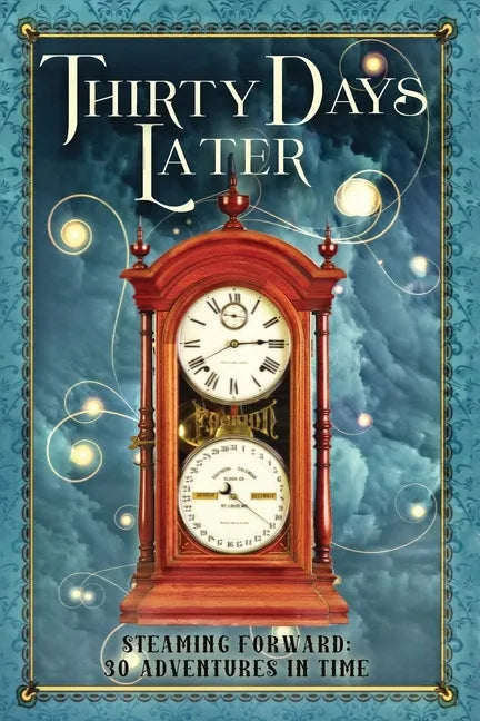 Thirty Days Later: Steaming Forward: 30 Adventures in Time - Paperback