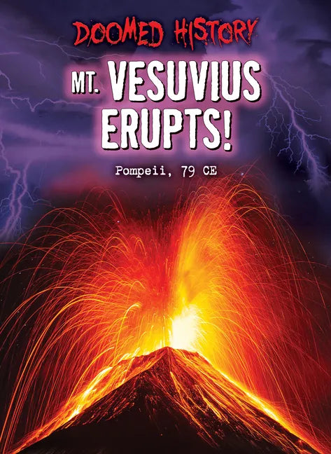 Mt. Vesuvius Erupts!: Pompeii, 79 Ce - Library Binding