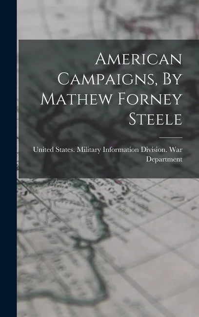 American Campaigns, By Mathew Forney Steele - Hardcover