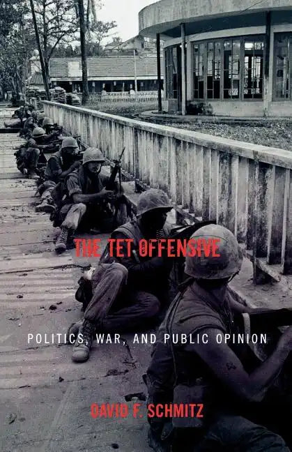 The Tet Offensive: Politics, War, and Public Opinion - Paperback